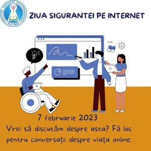 Ziua Siguranței pe Internet 2023 „Vrei să discutăm despre asta? Fă loc pentru conversații despre viața online!” Ziua Siguranței pe Internet 2023 „Vrei să discutăm despre asta? Fă loc pentru conversații despre viața online!”