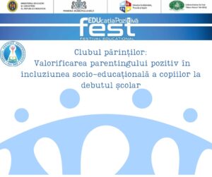 Clubul părinților: Valorificarea parentingului pozitiv în incluziunea socio-educațională a copiilor la debutul școlar